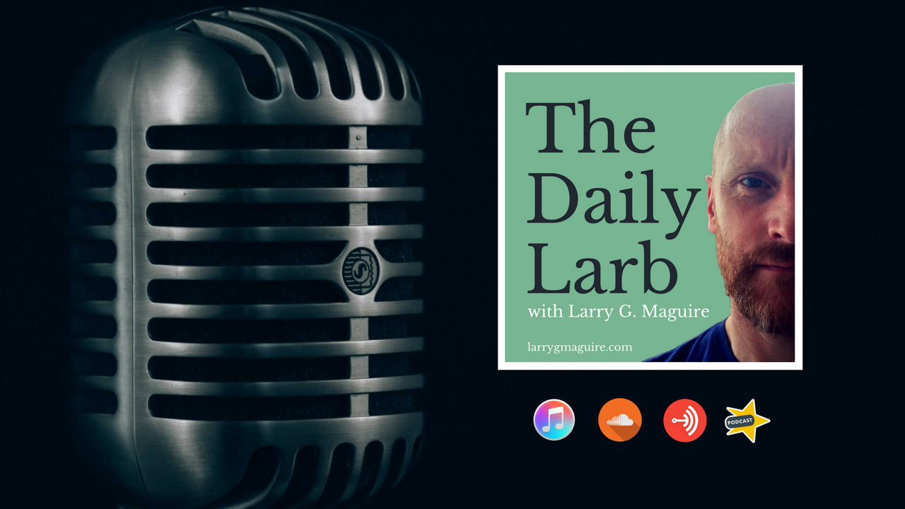 The Daily Larb Podcast Experiment Larry G. Maguire