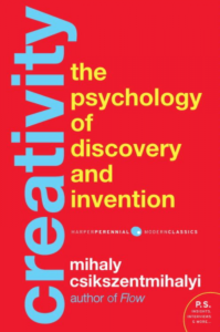 Creativity creativity by psychologist Mihaly Csikszentmihalyi